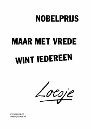 Nobelprijs / maar met vrede wint iedereen