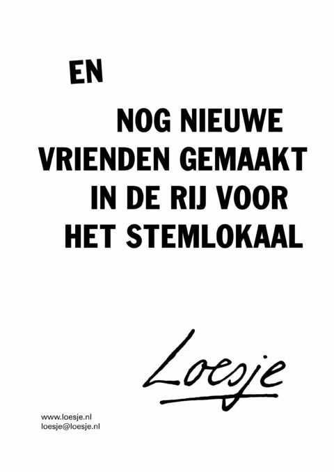 En / nog nieuwe vrienden gemaakt in de rij voor het stemlokaal