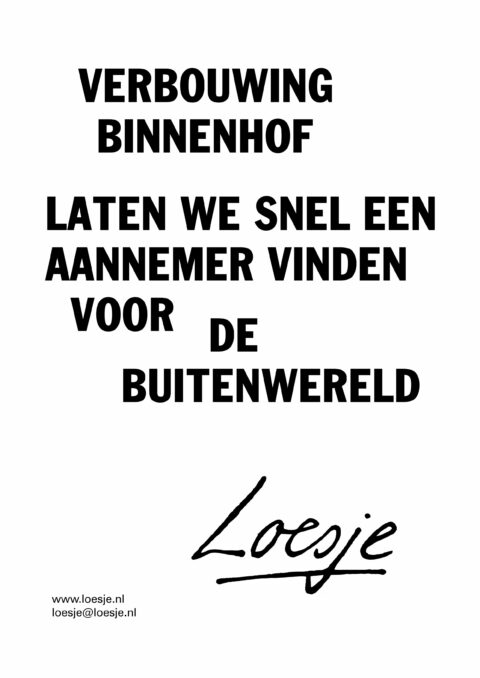 Verbouwing Binnenhof / laten we snel een aannemer vinden voor de buitenwereld