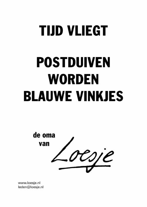 Tijd vliegt / postduiven worden blauwe vinkjes – de oma van
