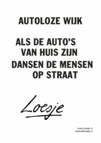 Autoloze wijk / als de auto's van huis zijn dansen de mensen op straat