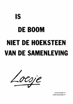 Is de boom niet de hoeksteen van de samenleving
