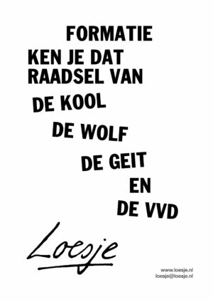 Formatie / ken je dat raadsel van de kool / de wolf / de geit / en de VVD