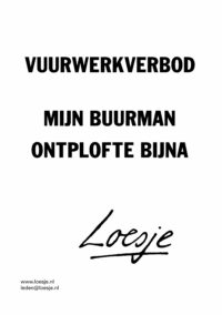 Vuurwerkverbod / mijn buurman ontplofte bijna