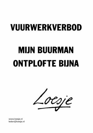 Vuurwerkverbod / mijn buurman ontplofte bijna