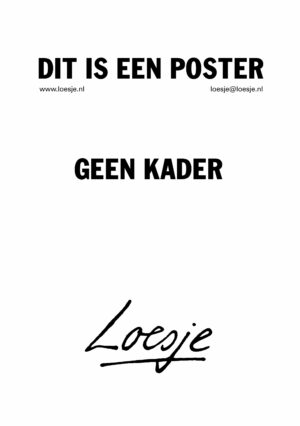 Dit is een poster / geen kader