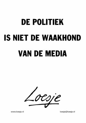 De politiek is niet de waakhond van de media