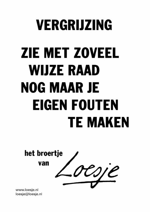 Vergrijzing / zie met zoveel wijze raad nog maar je eigen fouten te maken – het broertje van