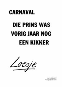 Carnaval / die prins was vorig jaar nog een kikker