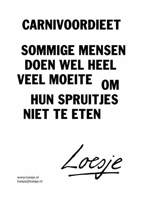 Carnivoordieet / sommige mensen doen wel heel veel moeite om hun spruitjes niet te eten