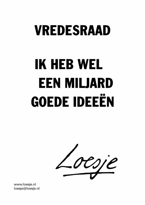 Vredesraad / ik heb wel een miljard goede ideeën