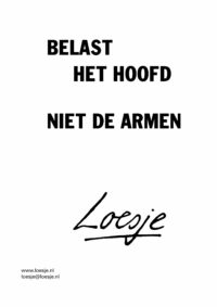 Belast het hoofd / niet de armen