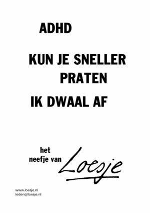 ADHD / kun je sneller praten / ik dwaal af – het neefje van