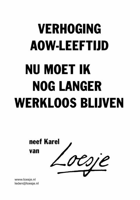Verhoging pensioenleeftijd / nu moet ik nog langer werkloos blijven – neef Karel