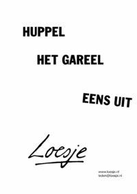 Huppel het gareel eens uit