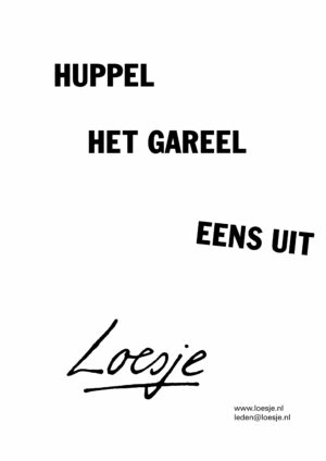 Huppel het gareel eens uit