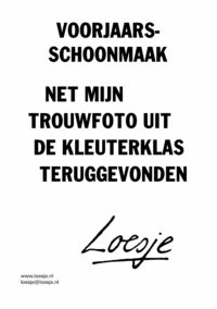 Voorjaarsschoonmaak / net m'n trouwfoto uit de kleuterklas teruggevonden