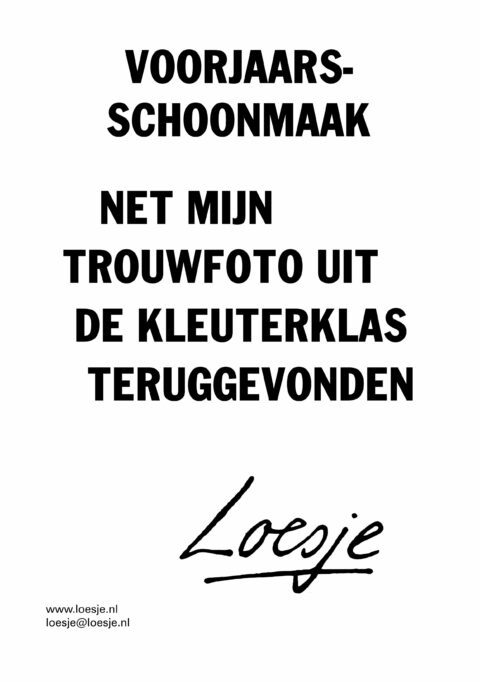 Voorjaarsschoonmaak / net m’n trouwfoto uit de kleuterklas teruggevonden