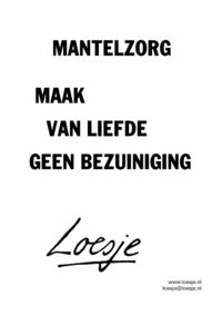 Mantelzorg / maak van liefde geen bezuiniging