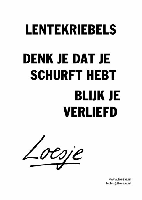 Lentekriebels / denk je dat je schurft hebt / blijk je verliefd