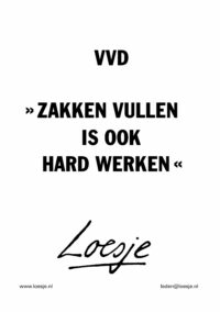 VVD / >>zakken vullen is ook hard werken