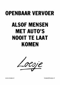 Openbaar vervoer alsof mensen met auto's nooit te laat komen