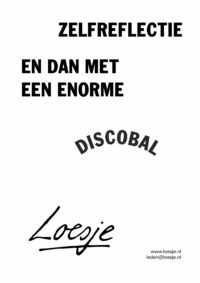 Zelfreflectie en dan met een enorme discobal