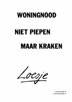 Woningnood / niet piepen / maar kraken