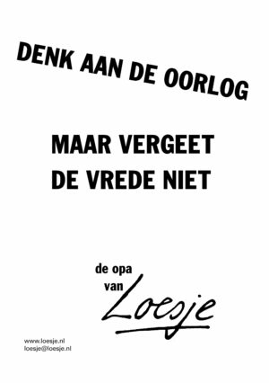 Denk aan de oorlog maar vergeet de vrede niet