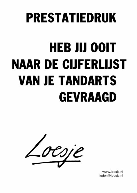 Prestatiedruk / heb jij ooit naar de cijferlijst van je tandarts gevraagd