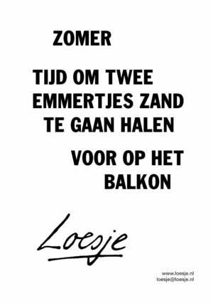 Zomer / tijd om twee emmertjes zand te gaan halen voor op het balkon