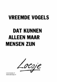 Vreemde vogels dat kunnen alleen maar mensen zijn