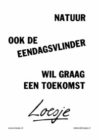 Natuur ook de eendagsvlinder wil graag een toekomst