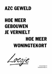 AZC geweld / hoe meer gebouwen je vernielt / hoe meer woningtekort