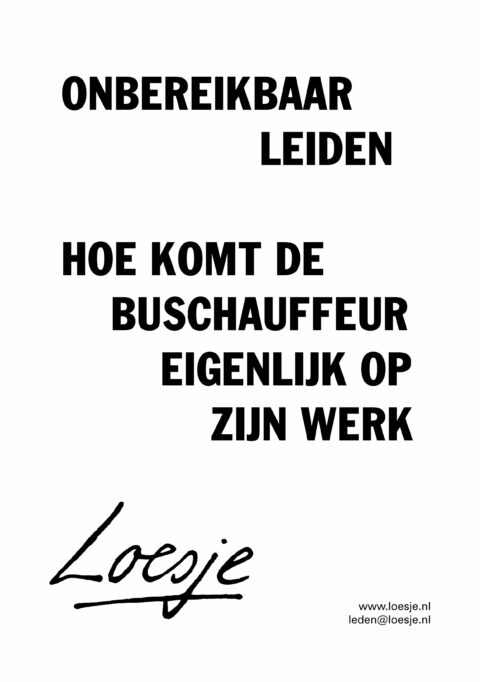 Onbereikbaar Leiden hoe komt de buschauffeur eigenlijk op zijn werk