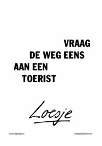 Vraag de weg eens aan een toerist