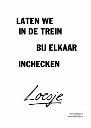 Laten we in de trein bij elkaar inchecken