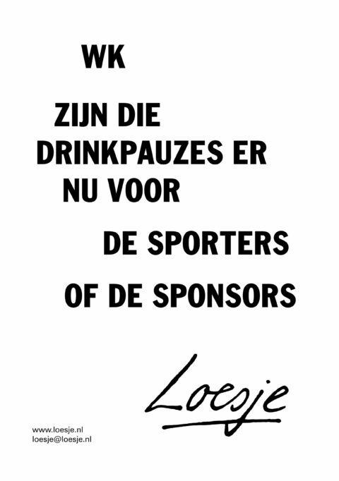 WK / zijn die drinkpauzes er nu voor de sporters of de sponsors