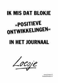 Ik mis dat blokje >>positieve ontwikkelingen