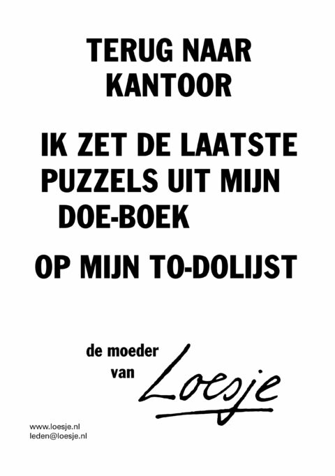 Terug naar kantoor / ik zet de laatste puzzels uit mijn doe-boek op mijn to-dolijst – de moeder van