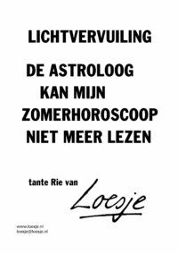 Lichtvervuiling / de astroloog kan mijn zomerhoroscoop niet meer lezen - tante Rie van