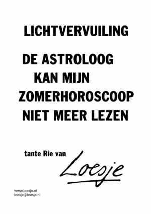 Lichtvervuiling / de astroloog kan mijn zomerhoroscoop niet meer lezen – tante Rie van