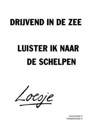 Drijvend in de zee luister ik naar de schelpen