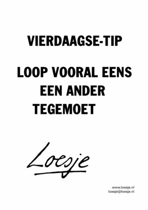 Vierdaagse-tip / loop vooral eens een ander tegemoet