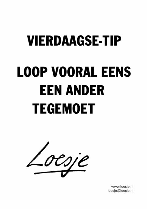 Vierdaagse-tip / loop vooral eens een ander tegemoet