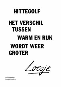 Hittegolf / het verschil tussen warm en rijk wordt weer groter