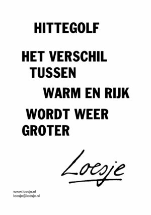 Hittegolf / het verschil tussen warm en rijk wordt weer groter