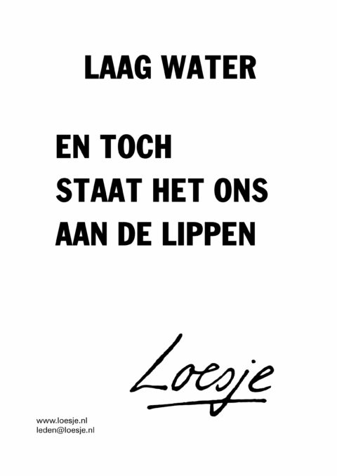 Laag water/ en toch staat het ons aan de lippen