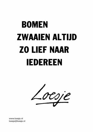 Bomen zwaaien altijd zo lief naar iedereen