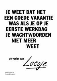 Je weet dat het een goede vakantie was als je op je eerste werkdag al je wachtwoorden niet meer weet – de vader van